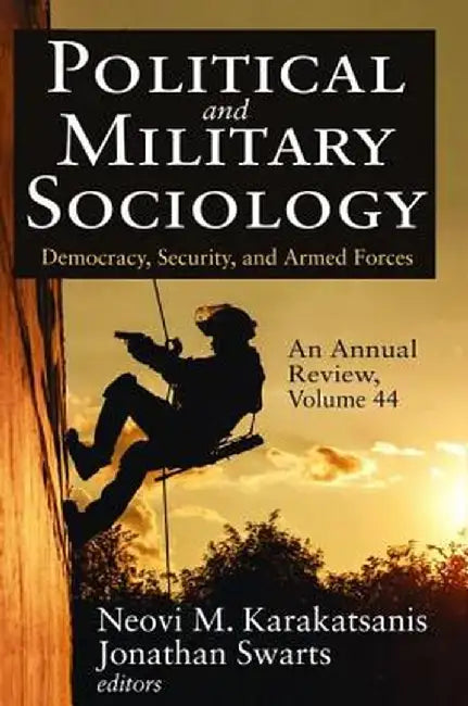 Political and Military Sociology, an Annual Review: Volume 44, Democracy, Security, and Armed Forces by Jonathan Swarts