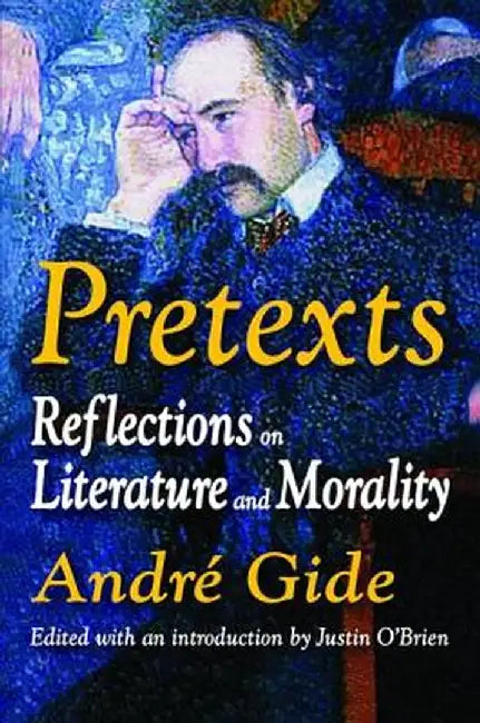 Pretexts: Reflections on Literature and Morality by Andre Gide