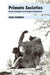 Primate Societies: Group Techniques of Ecological Adaptation by Hans Kummer