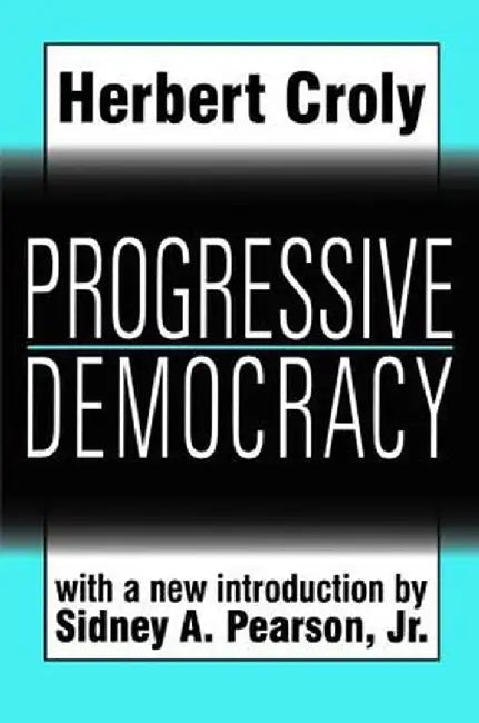 Progressive Democracy by Herbert Croly