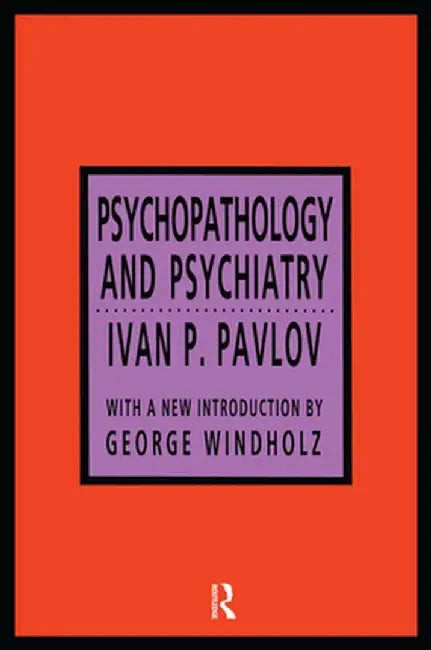 Psychopathology and Psychiatry by Ivan P. Pavlov
