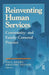 Reinventing Human Services: Community- And Family-Centered Practice by Benjamin Higgins