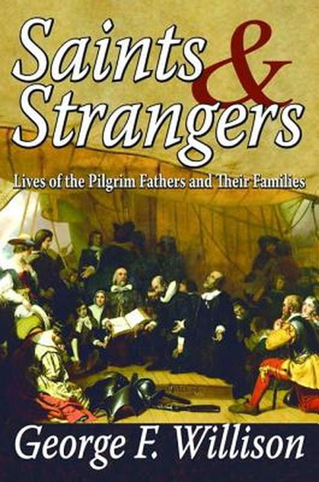 Saints and Strangers: Lives of the Pilgrim Fathers and Their Families by George Willison