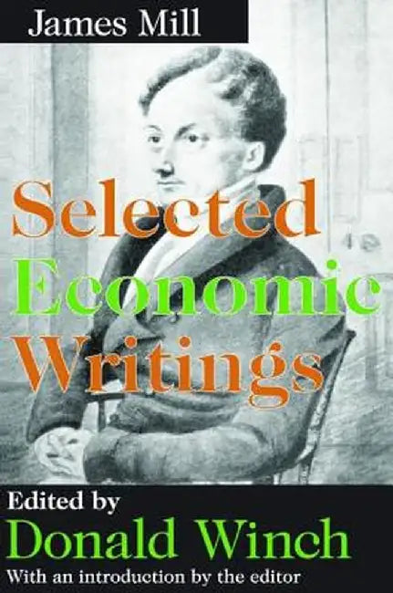 Selected Economic Writings by James Mill