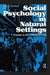 Social Psychology in Natural Settings: A Reader in Field Experimentation by Paul G. Swingle