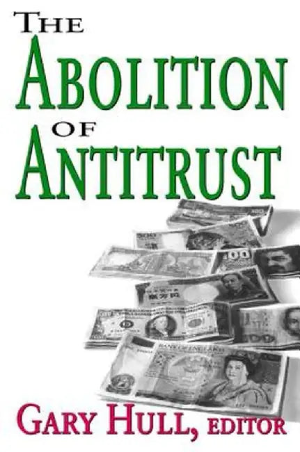 Abolition of Antitrust by Gary Hull