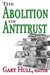 Abolition of Antitrust by Gary Hull