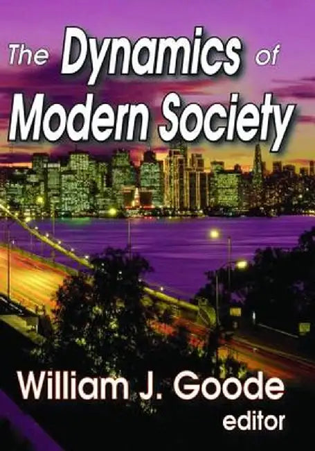 The Dynamics of Modern Society by William Goode