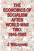 The Economics of Socialism After World War Two: 1945-1990 by J. Wilczynski