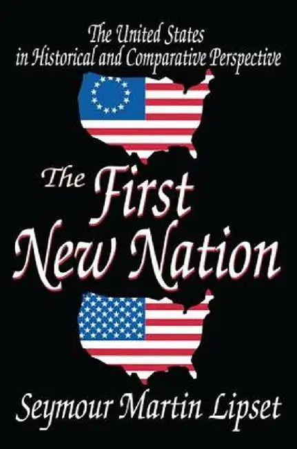 The First New Nation: The United States in Historical and Comparative Perspective by Donald K. Routh
