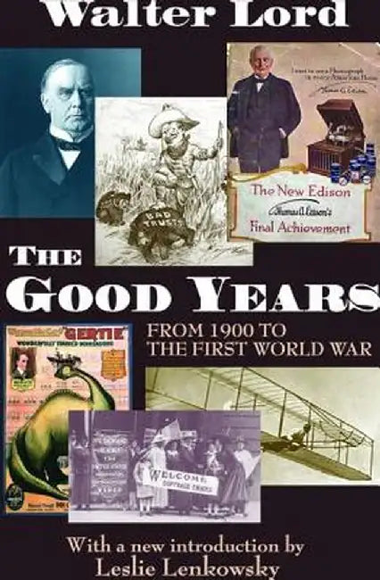 The Good Years: From 1900 to the First World War by Harold D. Lasswell