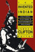 The Invented Indian: Cultural Fictions and Government Policies by James A. Clifton