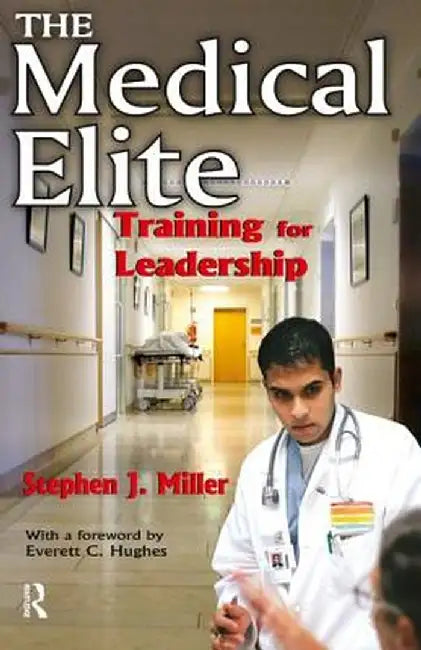 The Medical Elite: Training for Leadership by Stephen Miller