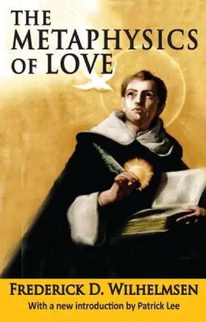 The Metaphysics of Love by Frederick D. Wilhelmsen