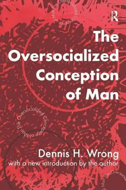 The Oversocialized Conception of Man by Dennis Wrong
