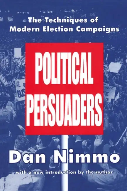 The Political Persuaders by Dan Nimmo