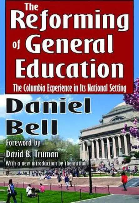 The Reforming of General Education: The Columbia Experience in Its National Setting by S. A. Barnett