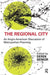 The Regional City: An Anglo-American Discussion of Metropolitan Planning by Derek Senior