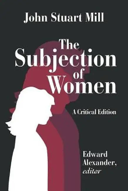 The Subjection of Women by John Mill