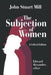The Subjection of Women by John Mill