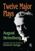 Twelve Major Plays by August Strindberg
