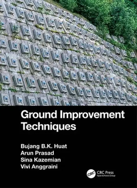 Ground Improvement Techniques by Bujang B.K. Huat