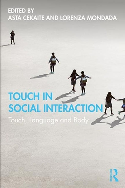 Touch in Social Interaction: Touch Language and Body by Cekaite