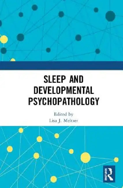 Sleep and Developmental Psychopathology by Lisa J. Meltzer