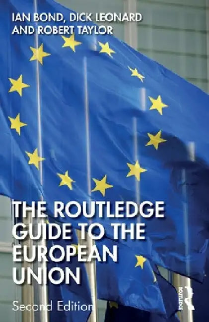 The Routledge Guide to the European Union by Ian Bond