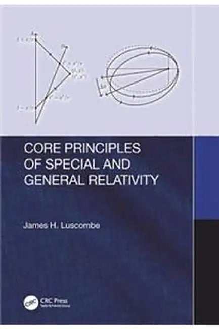 Core Principles of Special and General Relativity: by Luscombe