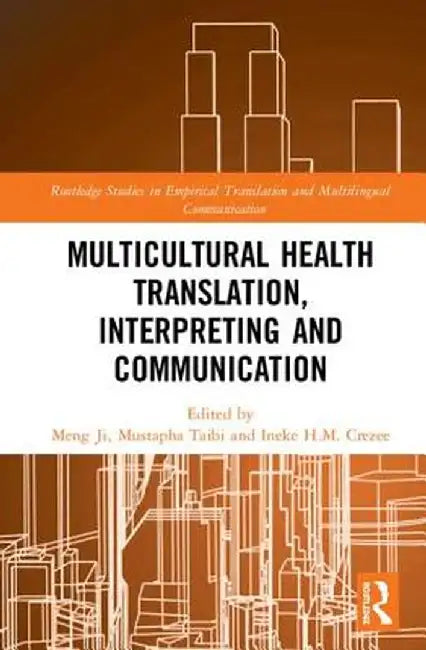 Multicultural Health Translation, Interpreting and Communication by Meng Ji