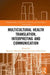 Multicultural Health Translation, Interpreting and Communication by Meng Ji