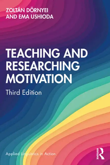 Teaching and Researching Motivation by Zoltán Dörnyei