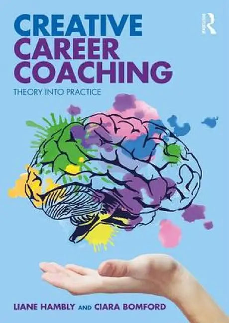 Creative Career Coaching: Theory into Practice by Liane Hambly