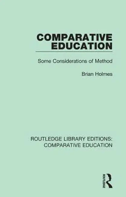Comparative Education: Some Considerations of Method by Brian Holmes