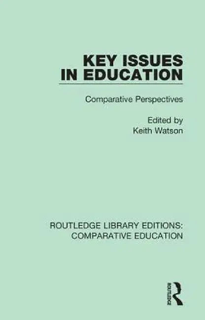Key Issues in Education: Comparative Perspectives by Keith Watson