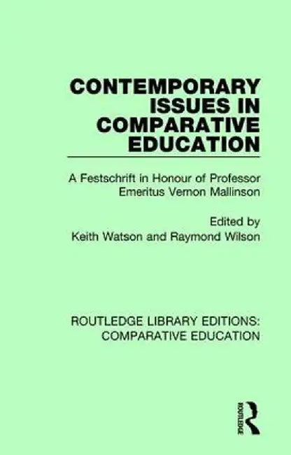 Contemporary Issues in Comparative Education: A Festschrift in Honour of Professor Emeritus Vernon Mallinson by Keith Watson