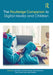 The Routledge Companion to Digital Media and Children by Kruger, Sheni