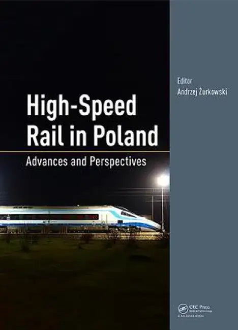 High-Speed Rail in Poland: Advances and Perspectives by Andrzej Zurkowski