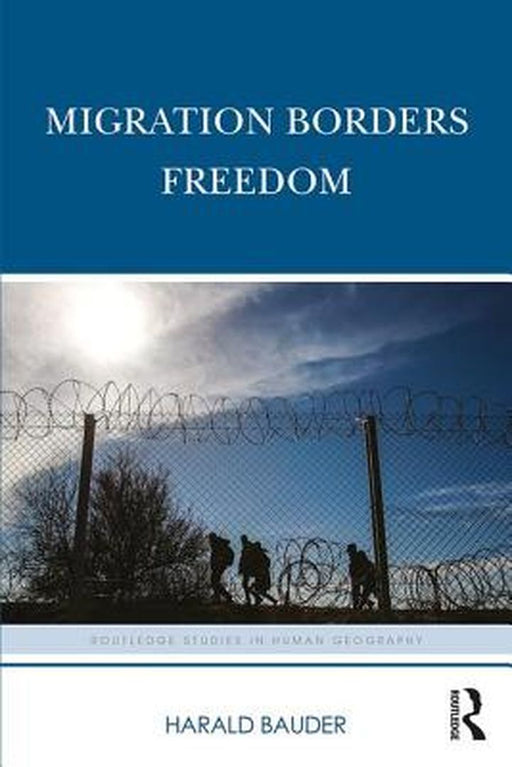 Migration Borders Freedom: by Bauder