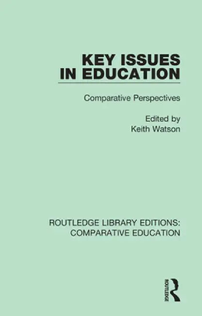 Key Issues in Education: Comparative Perspectives by Keith Watson