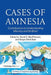 Cases of Amnesia: Contributions to Understanding Memory and the Brain by Sarah E. MacPherson
