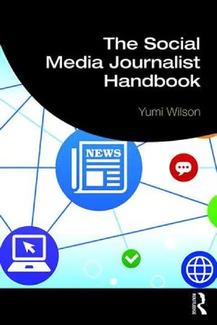 The Social Media Journalist Handbook by WILSON
