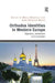 Orthodox Identities in Western Europe: Migration, Settlement and Innovation by Maria Hämmerli