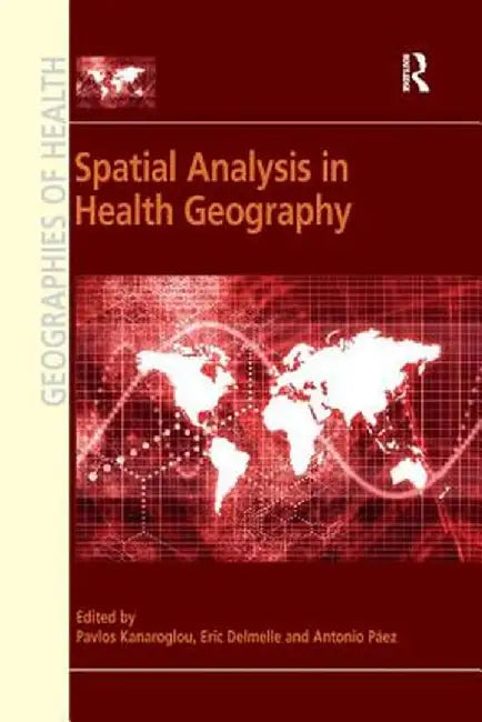 Spatial Analysis in Health Geography by Pavlos Kanaroglou