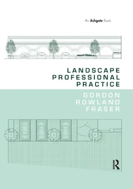 Landscape Professional Practice by Gordon Rowland Fraser