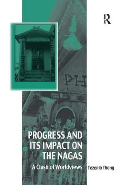 Progress and Its Impact on the Nagas: A Clash of Worldviews by Tezenlo Thong