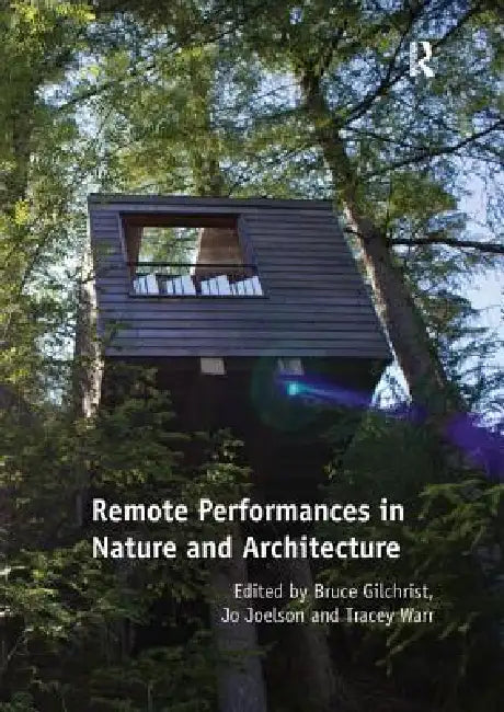 Remote Performances in Nature and Architecture by Bruce Gilchrist