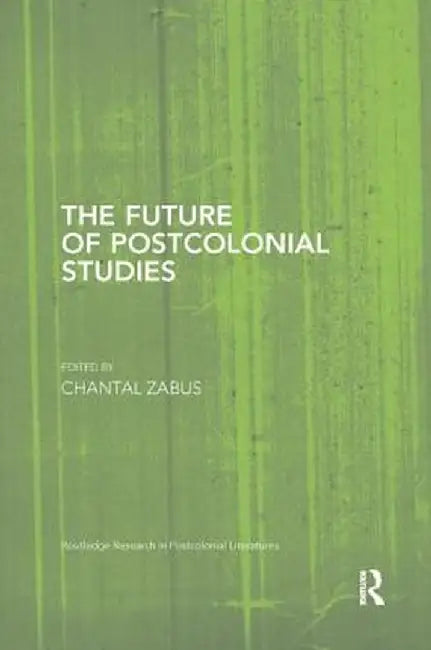 The Future of Postcolonial Studies by Chantal Zabus