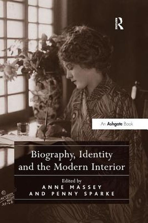 Biography Identity and the Modern Interior by Anne Massey and Penny Sparke